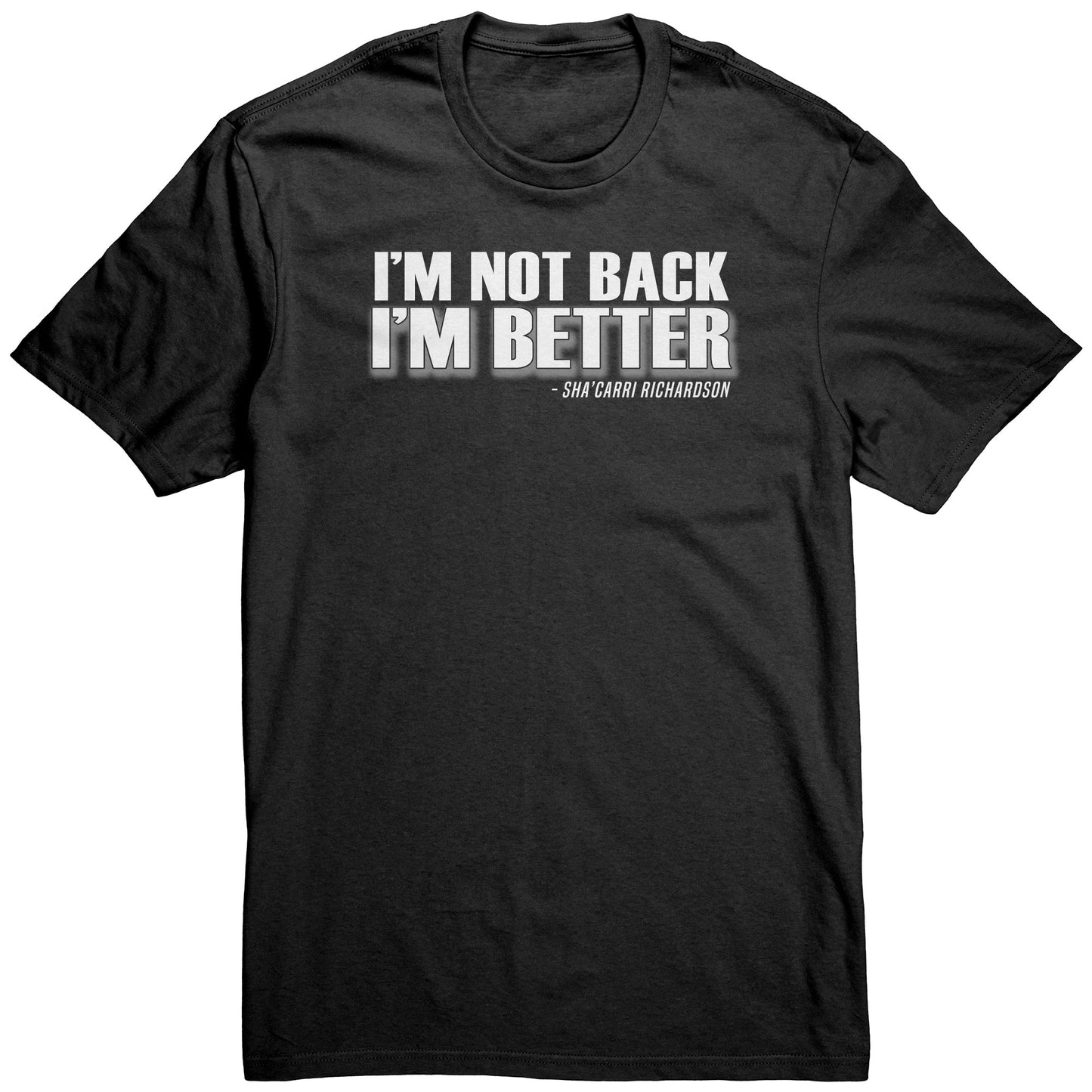 Adult Tee "I'm not back, I'm better" (white print)