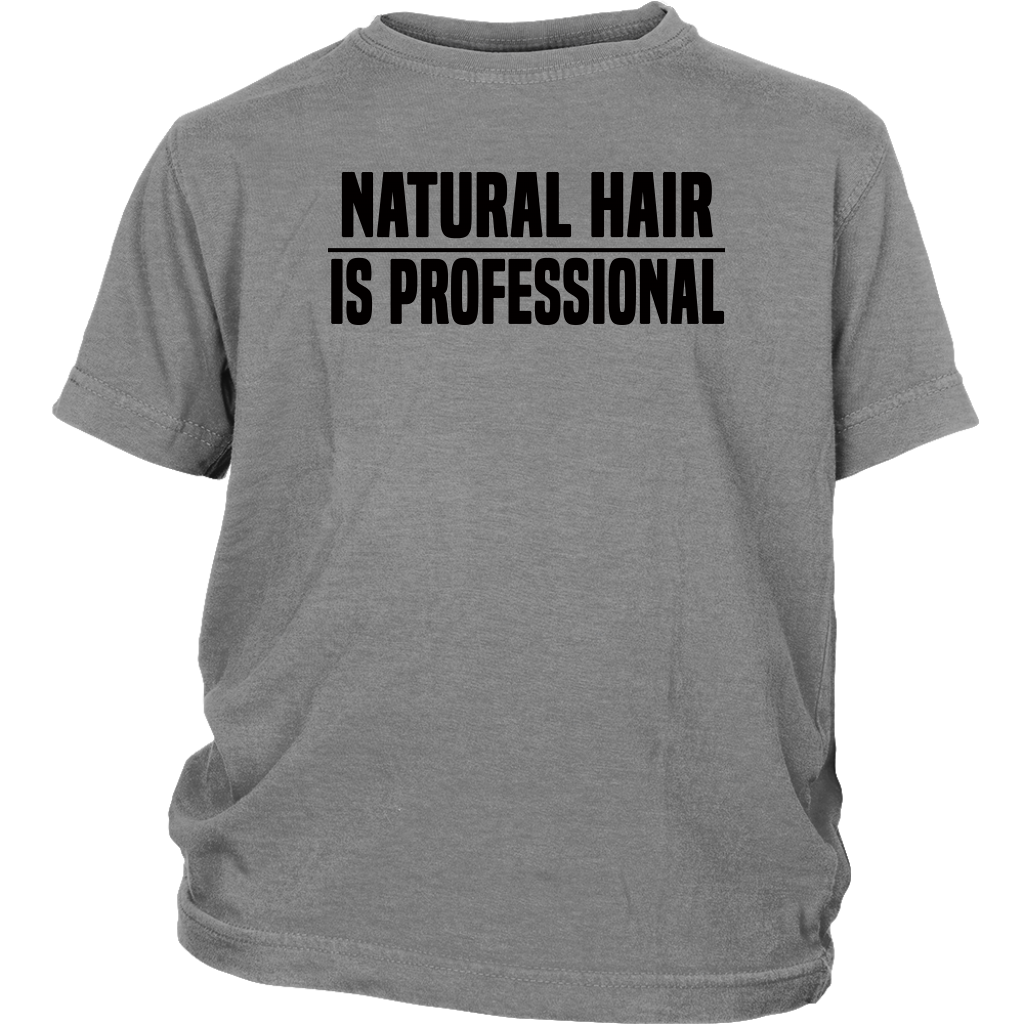 Youth & Adult Tee "Natural Hair Is Professional" (black ink)