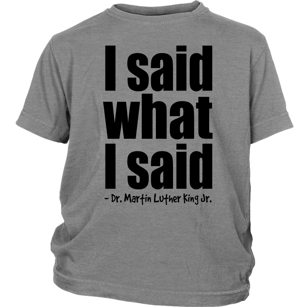 Youth & Adult Tee "I Said What I Said" (black print)