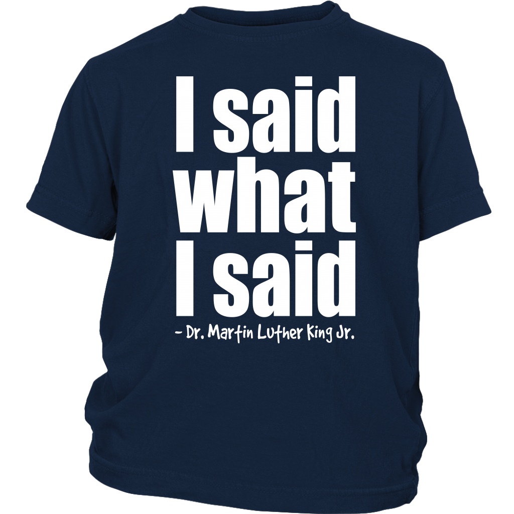 Youth & Adult Tee "I Said What I Said" (white print)