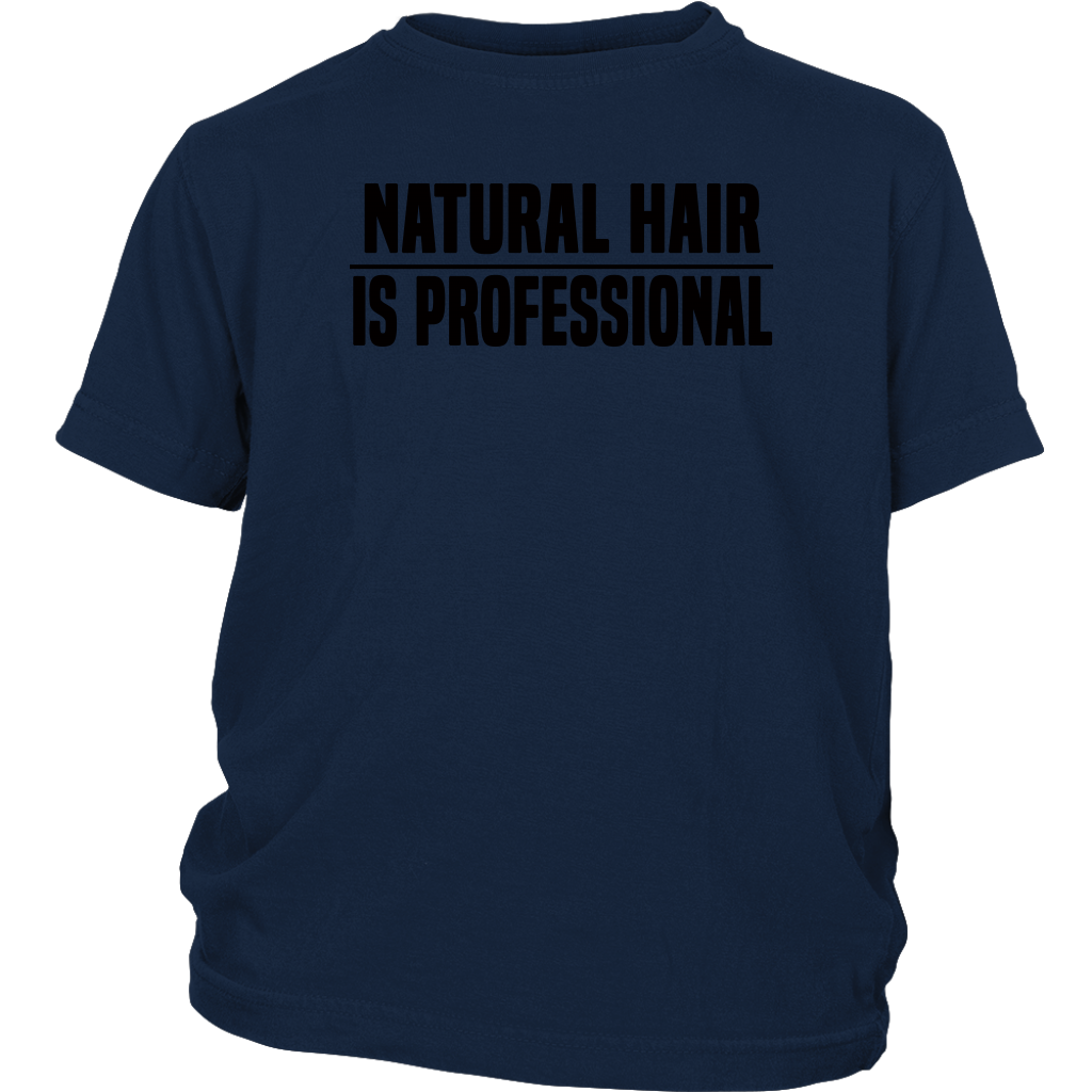 Youth & Adult Tee "Natural Hair Is Professional" (black ink)