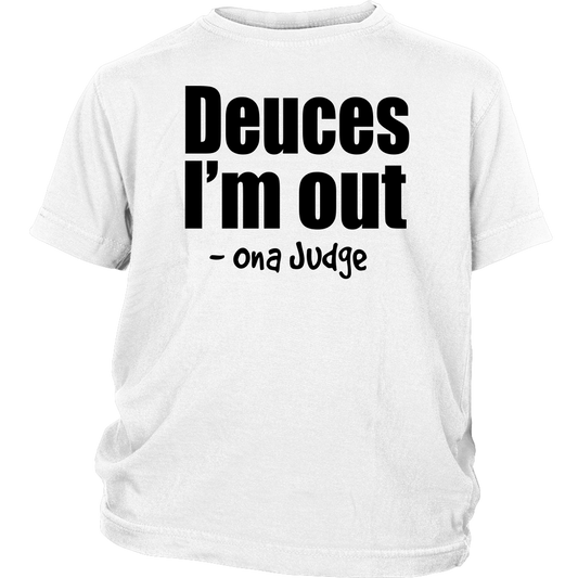 Youth & Adult Tee "Deuces I'm Out" (black print)