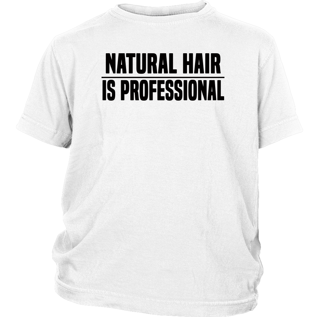 Youth & Adult Tee "Natural Hair Is Professional" (black ink)