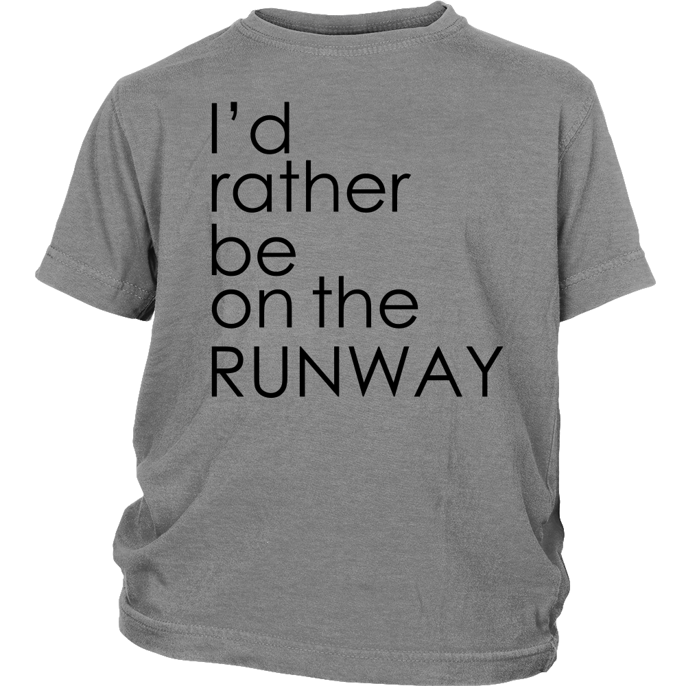 Youth & Adult Tee "I'd Rather Be On The Runway" (black print)