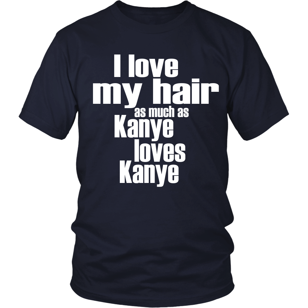 Youth & Adult Tee "I Love My Hair As Much As Kanye Loves Kanye" (white print)
