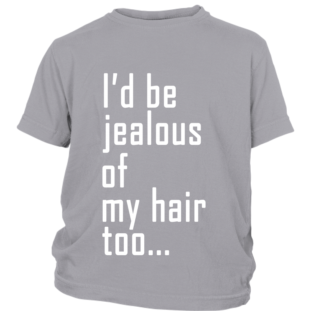 Youth Tee "I'd Be Jealous Of My Hair Too" (white ink)