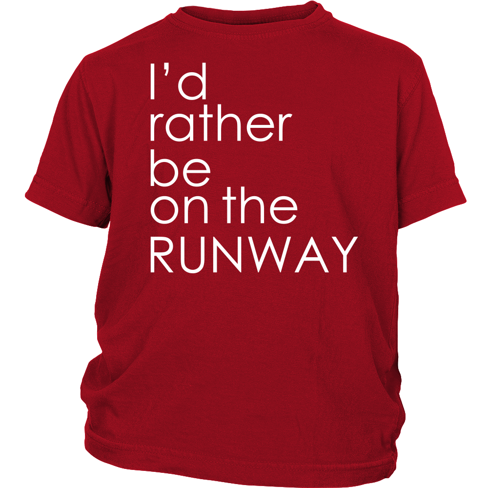 Youth & Adult Tee "I'd Rather Be On The Runway" (white print)