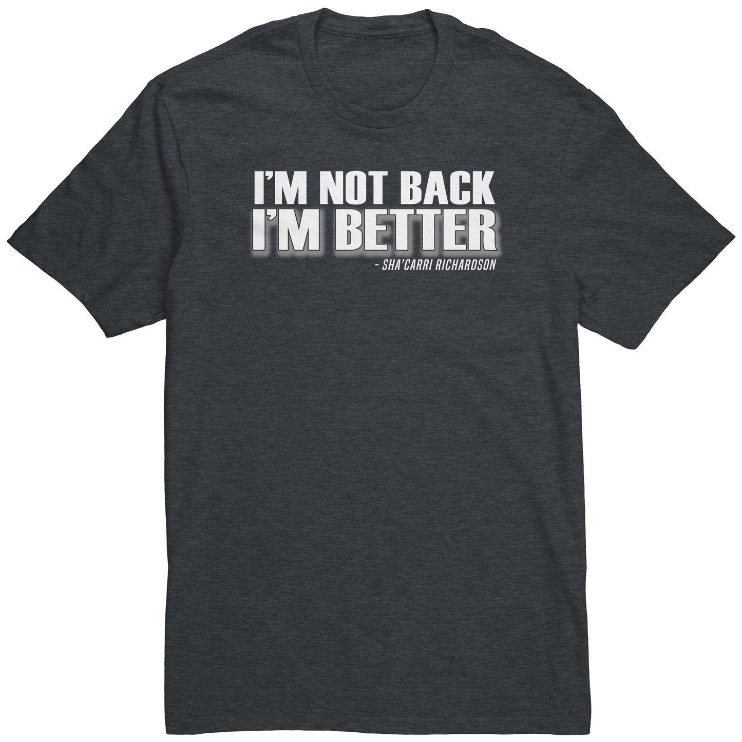 Adult Tee "I'm not back, I'm better" (white print)