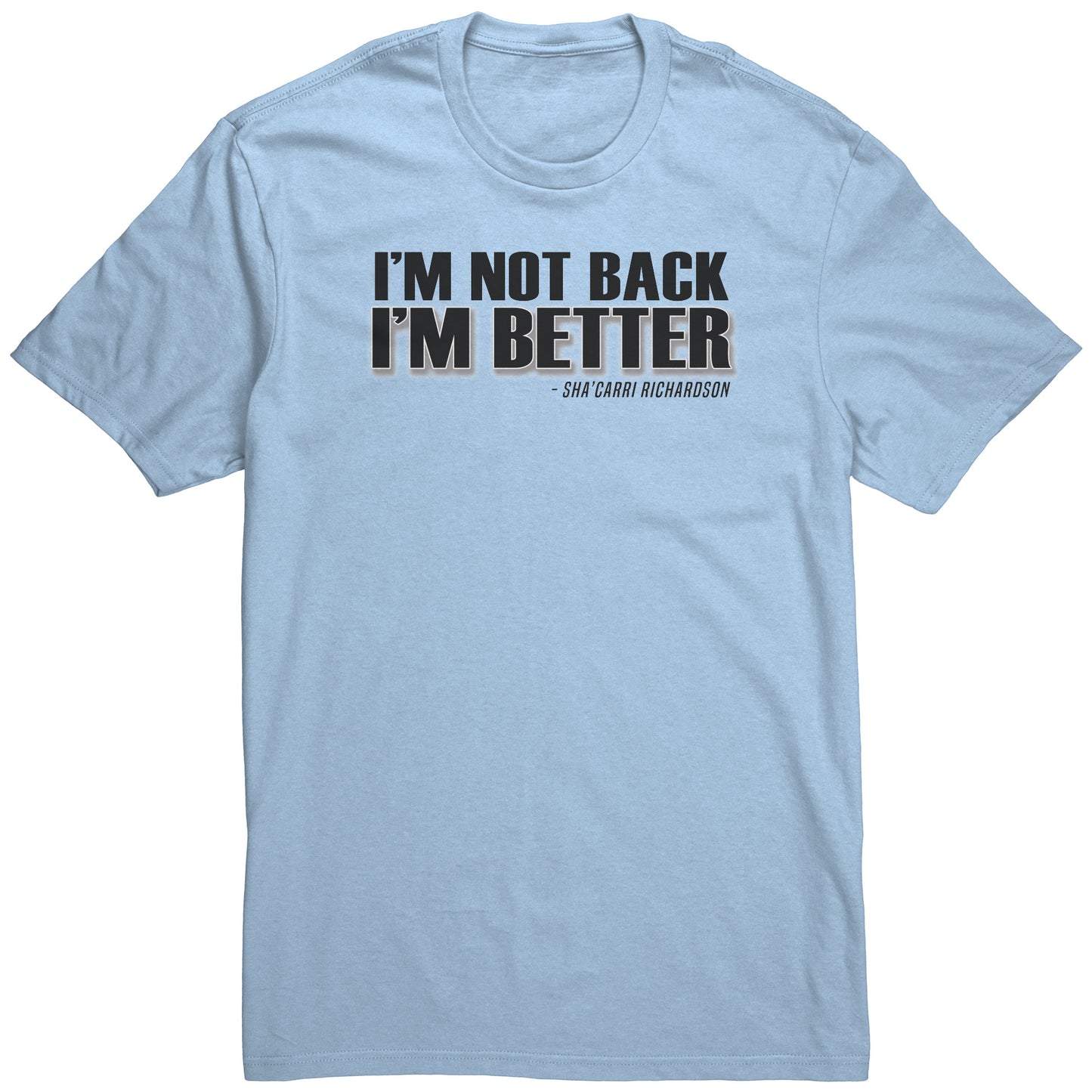 Adult Tee "I'm not back, I'm better" (black print)