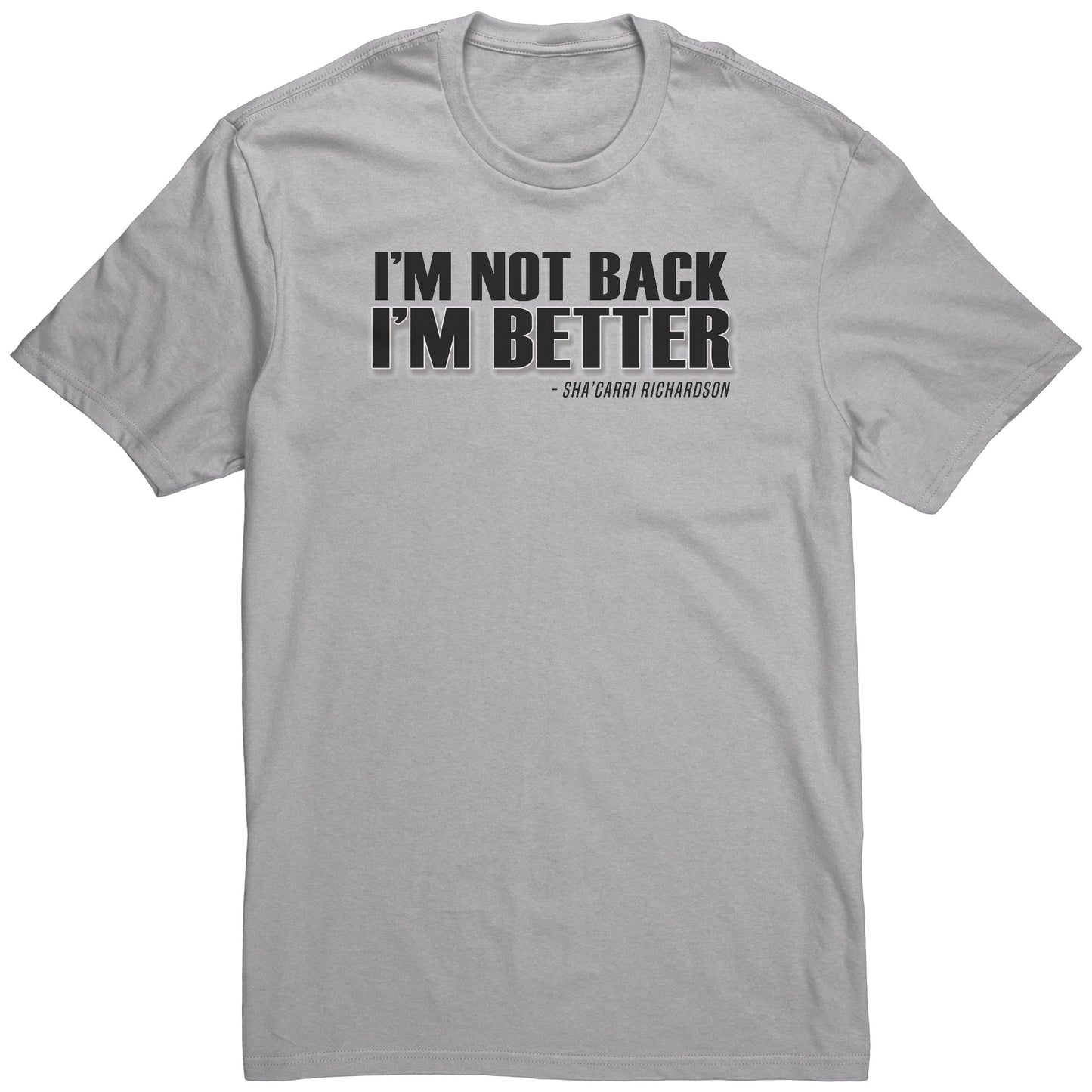 Adult Tee "I'm not back, I'm better" (black print)