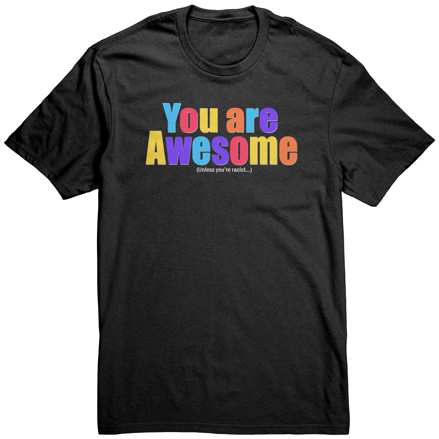 Adult Tee "You Are Awesome Unless" (white print)
