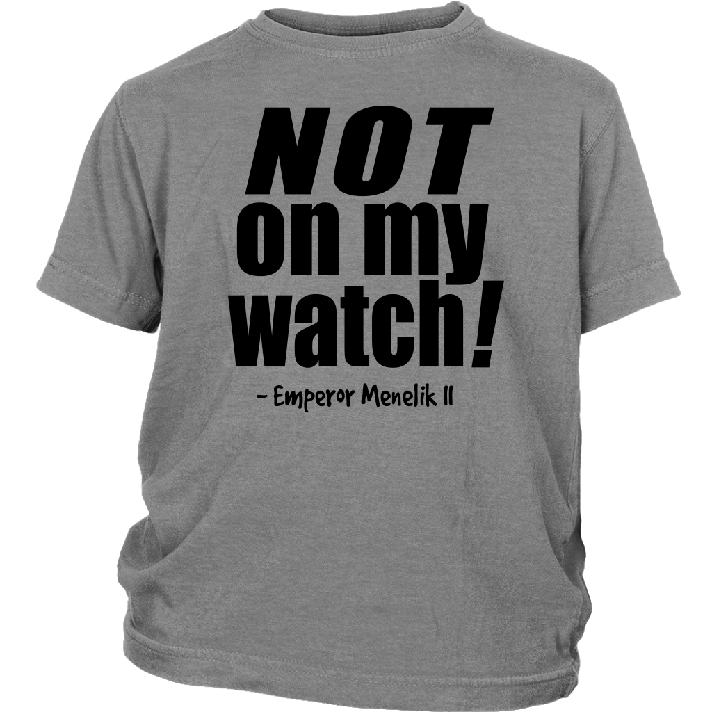 Youth & Adult Tee " Not On My Watch!" (black print)