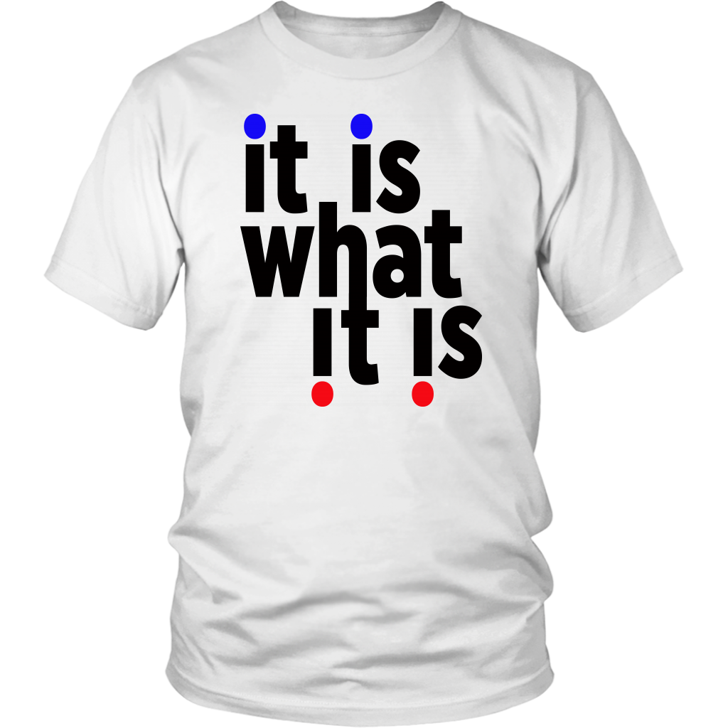 Youth & Adult Tee "It Is What It Is" (black ink)
