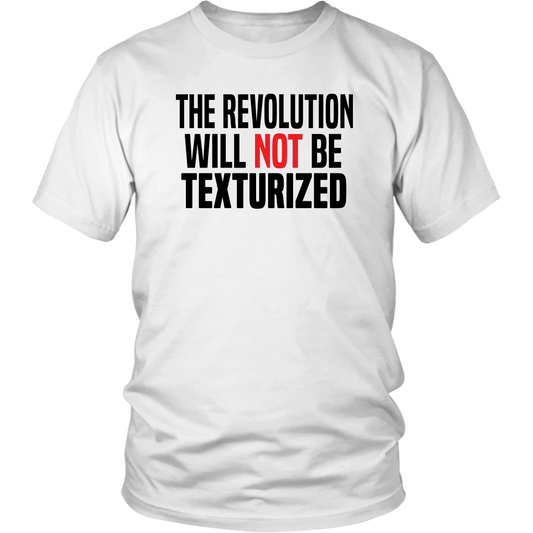 Youth & Adult Tee "The Revolution Will Not Be Texturized" (black ink)