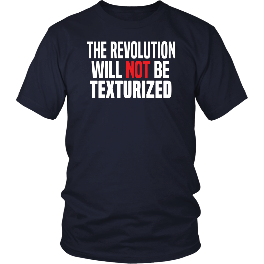 Youth & Adult Tee "The Revolution Will Not Be Texturized" (white ink)