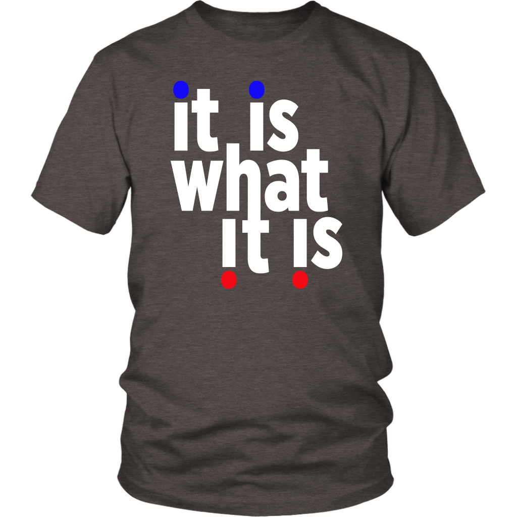 Youth & Adult Tee "It Is What It Is" (white ink)