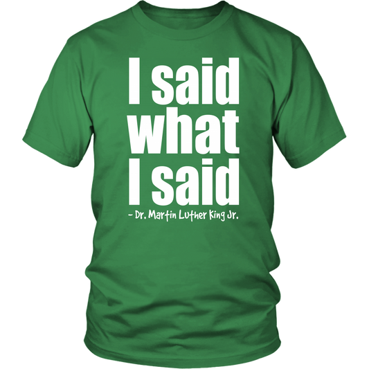 Youth & Adult Tee "I Said What I Said" (white print)