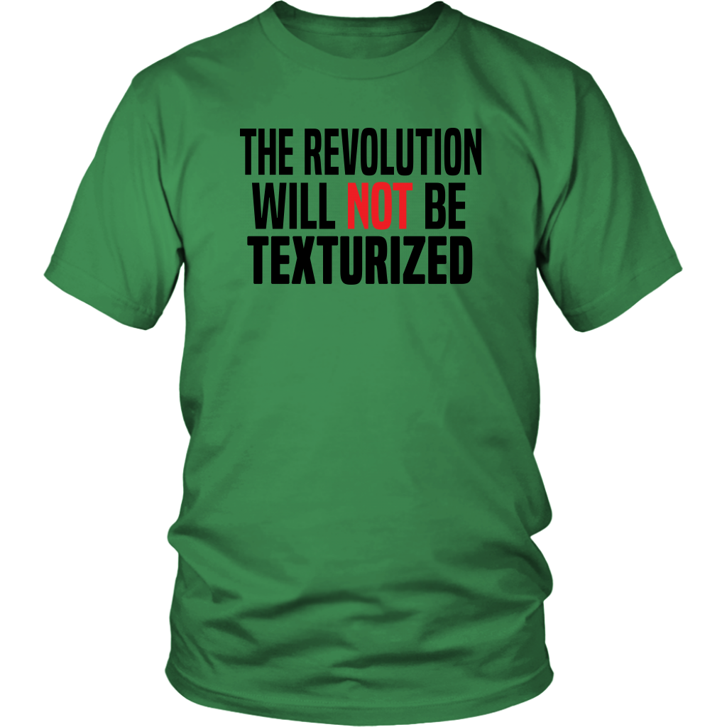 Youth & Adult Tee "The Revolution Will Not Be Texturized" (black ink)