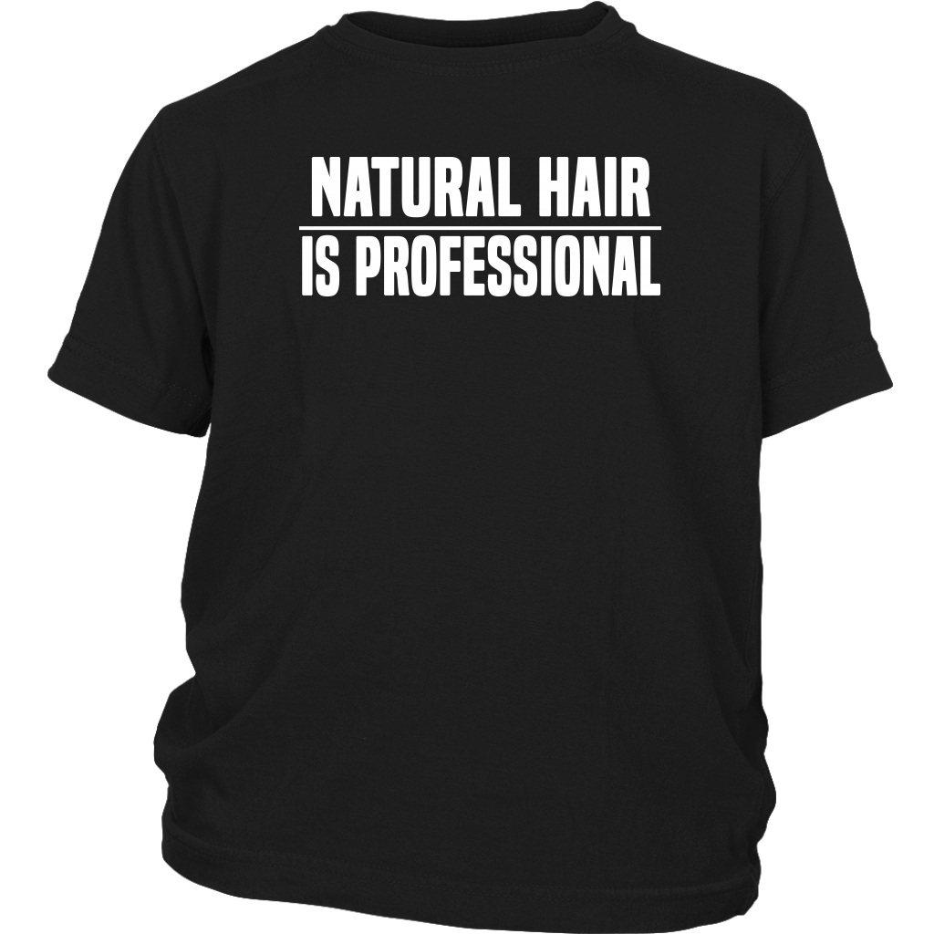 Youth & Adult Tee "Natural Hair Is Professional" (white ink)