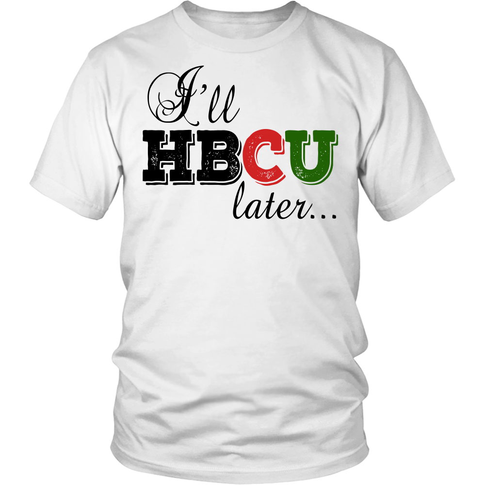 Youth & Adult Tee "I'll HBCU Later" (black print)