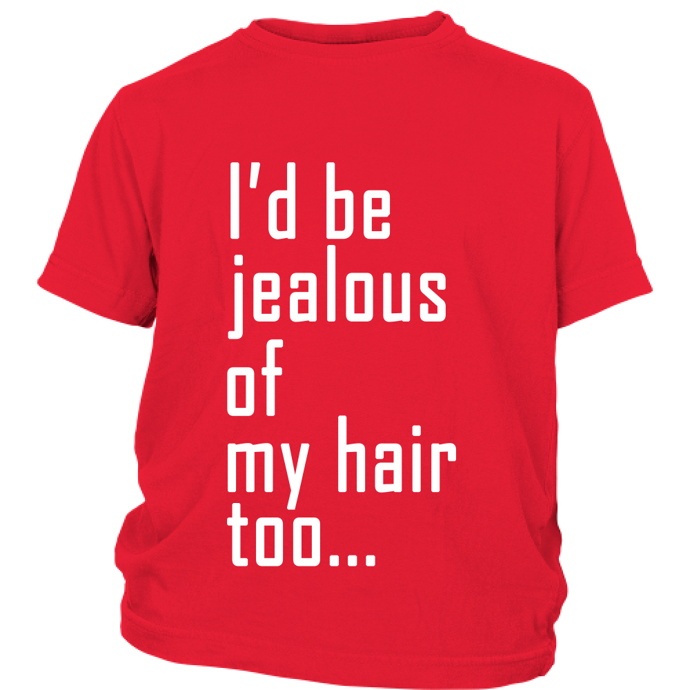 Youth Tee "I'd Be Jealous Of My Hair Too" (white ink)