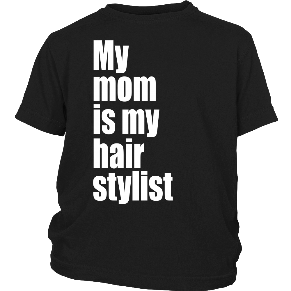 Youth Tee "My Mom Is My Hair Stylist" (white print)