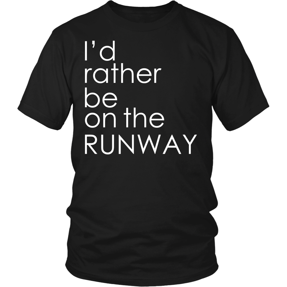 Youth & Adult Tee "I'd Rather Be On The Runway" (white print)