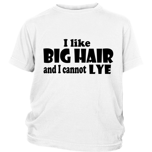 Youth Tee "I Like Big Hair..." (black print)