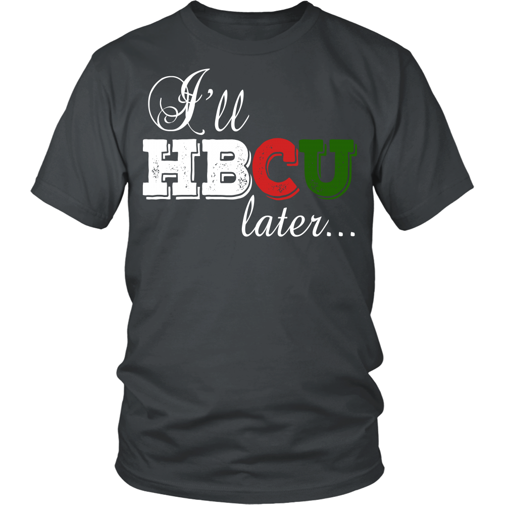 Youth & Adult Tee "I'll HBCU Later" (white print)