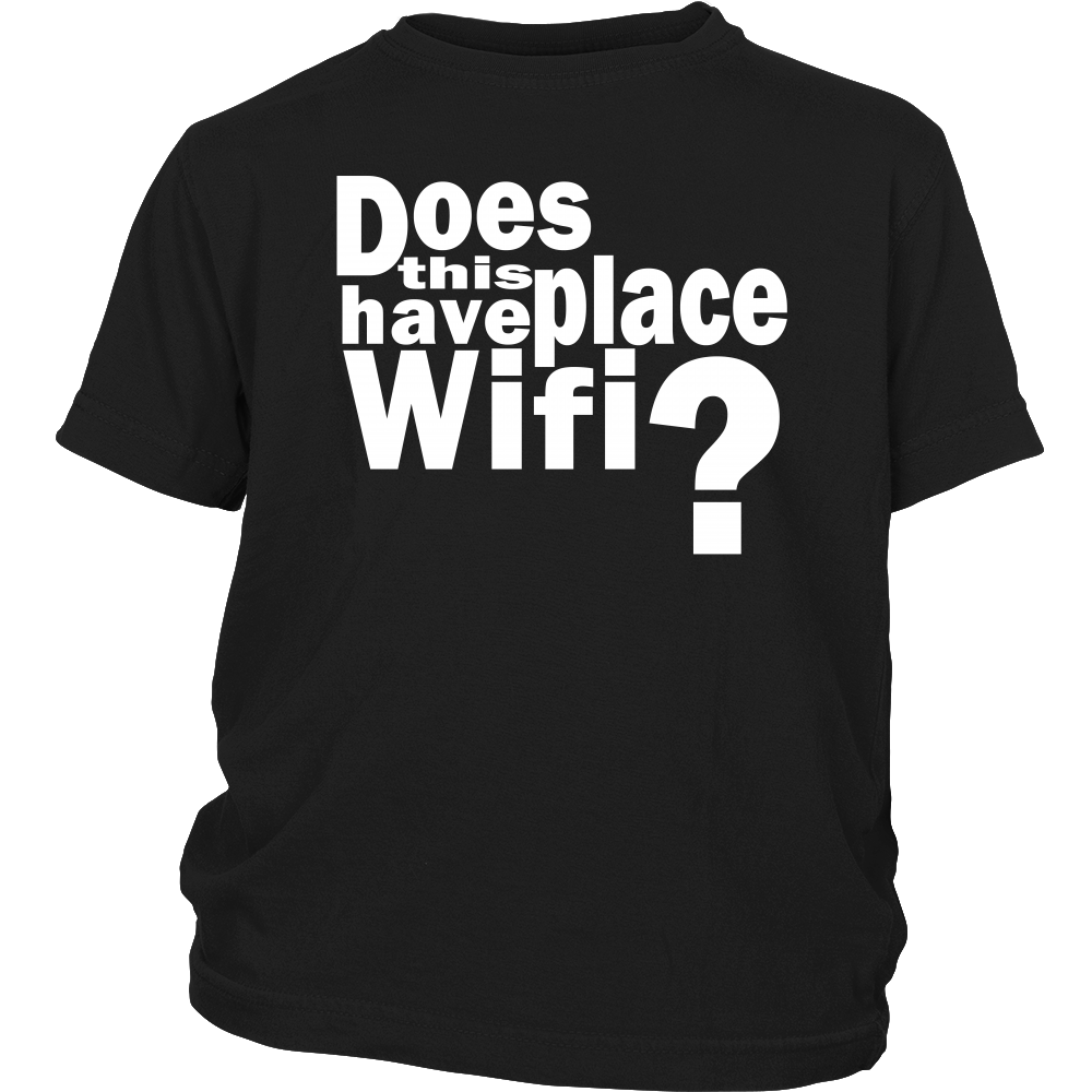 Youth & Adult Tee "Does This Place Have Wifi?" (white print)