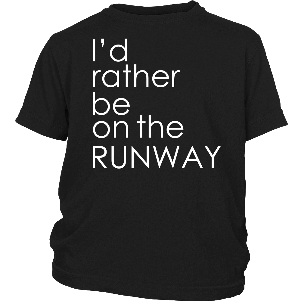 Youth & Adult Tee "I'd Rather Be On The Runway" (white print)