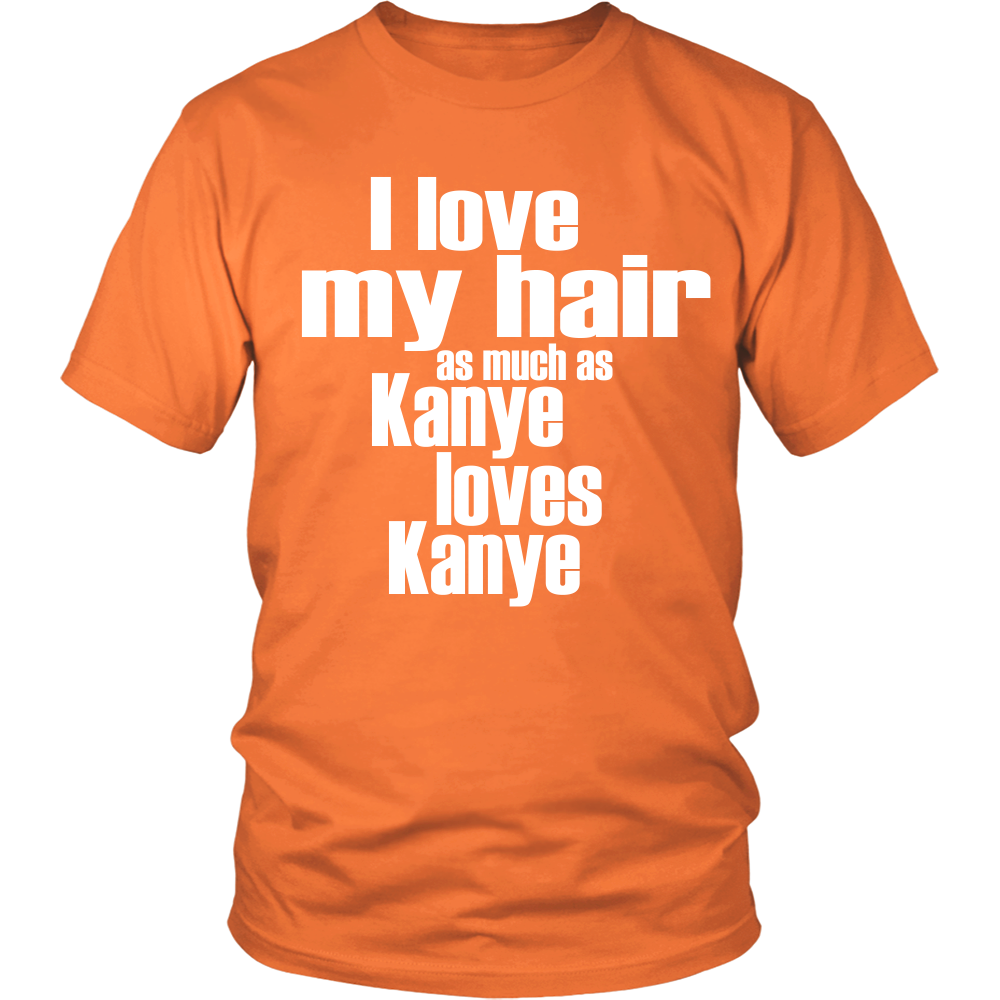 Youth & Adult Tee "I Love My Hair As Much As Kanye Loves Kanye" (white print)