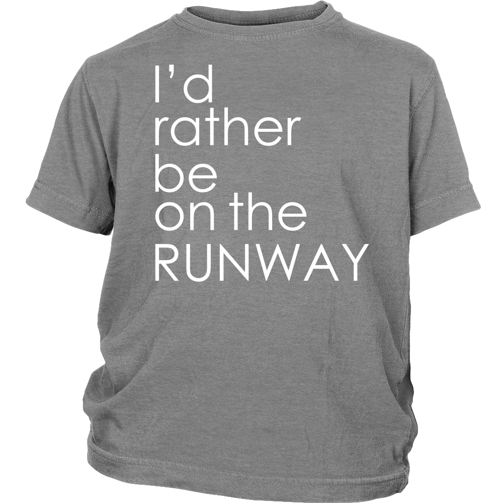 Youth & Adult Tee "I'd Rather Be On The Runway" (white print)