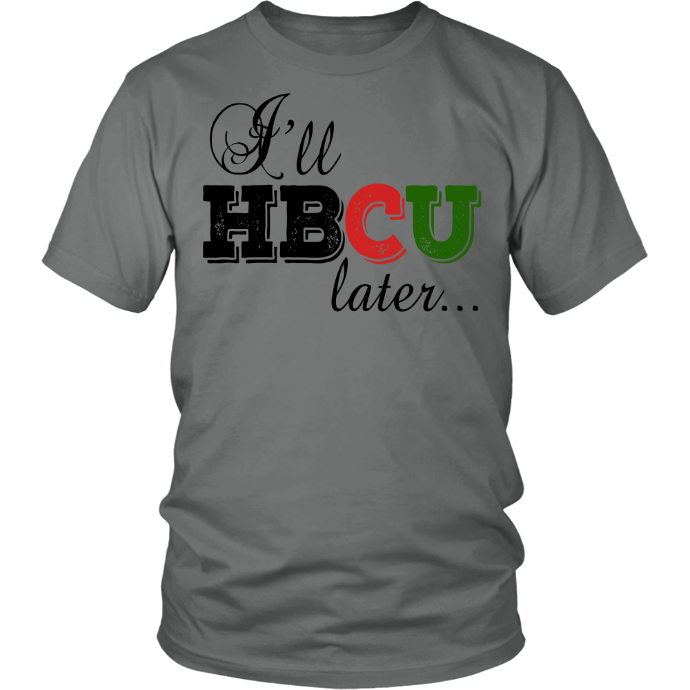 Youth & Adult Tee "I'll HBCU Later" (black print)