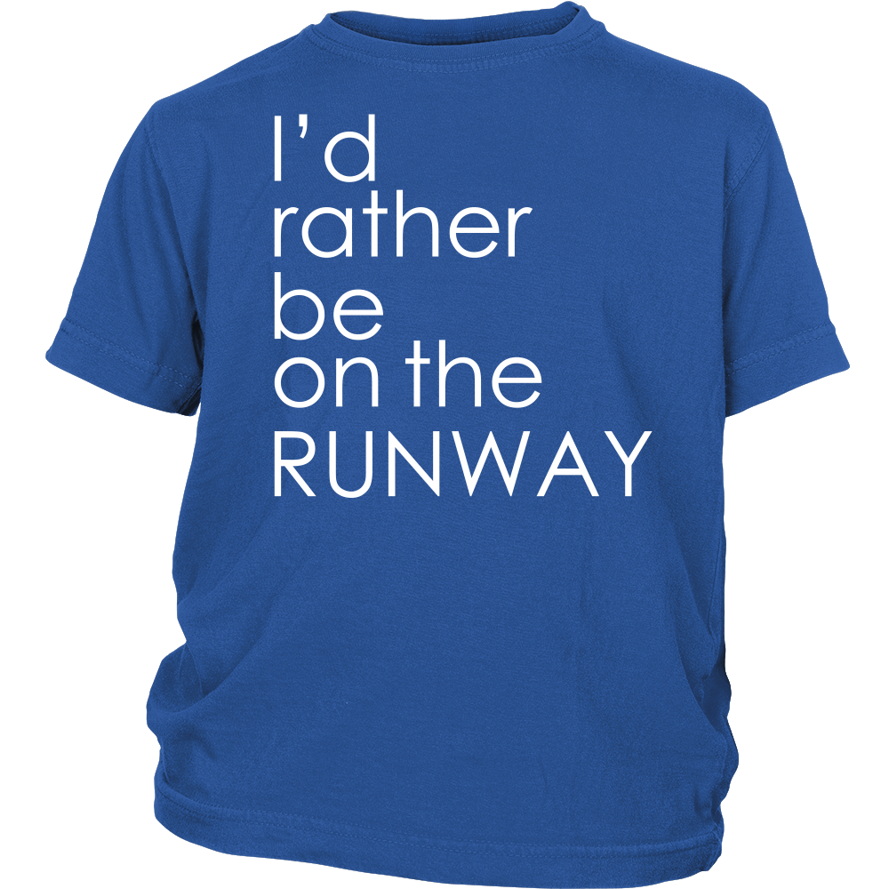 Youth & Adult Tee "I'd Rather Be On The Runway" (white print)