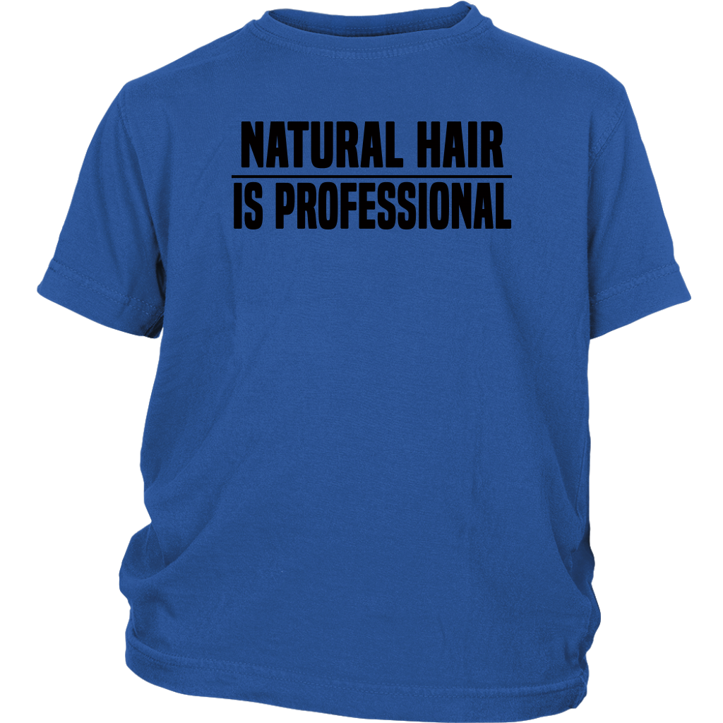 Youth & Adult Tee "Natural Hair Is Professional" (black ink)
